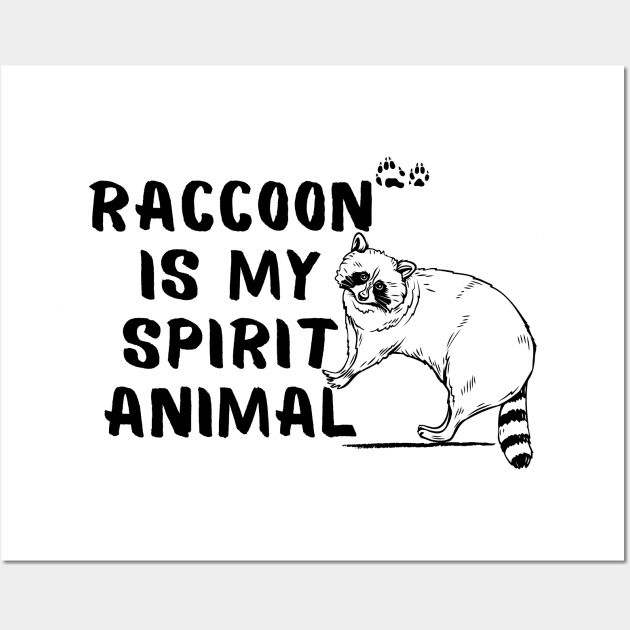 Raccoon is My Spirit Animal Funny Sayings Wall Art by Andrew Collins